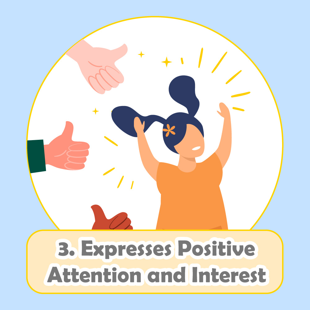 Showing interest in your child’s interests, activities and achievements is part of positive attention.